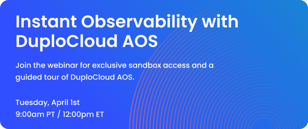 DuploCloud Observability Webinar - April 1st